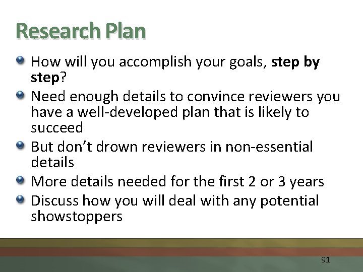 Research Plan How will you accomplish your goals, step by step? Need enough details