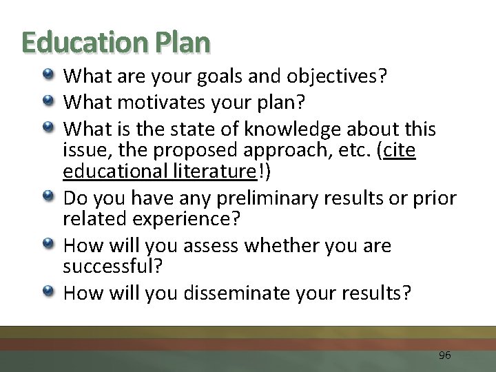Education Plan What are your goals and objectives? What motivates your plan? What is