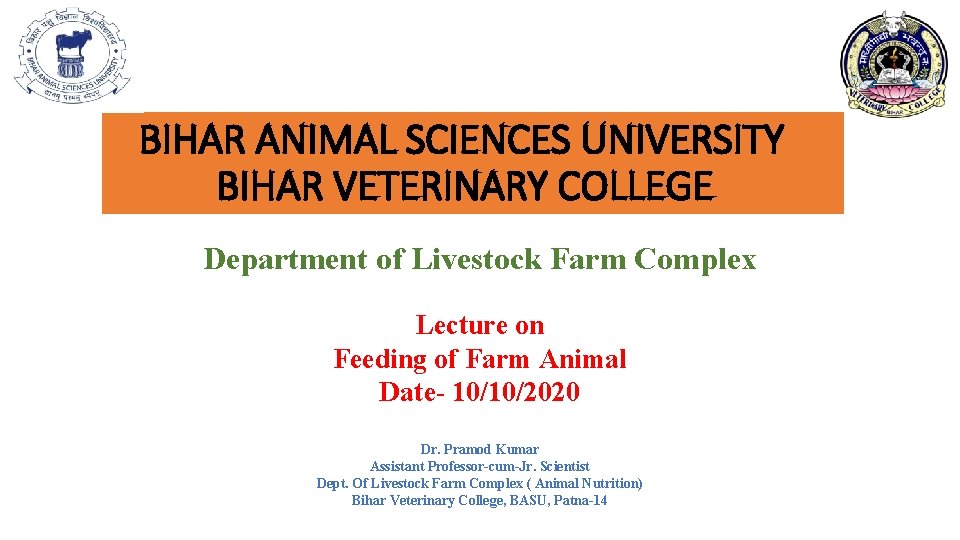 BIHAR ANIMAL SCIENCES UNIVERSITY BIHAR VETERINARY COLLEGE Department of Livestock Farm Complex Lecture on