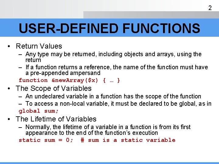 2 USER-DEFINED FUNCTIONS • Return Values – Any type may be returned, including objects