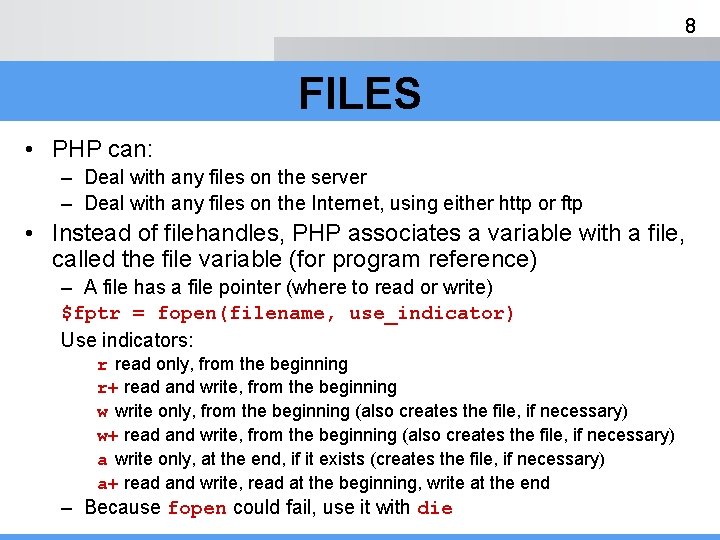 8 FILES • PHP can: – Deal with any files on the server –