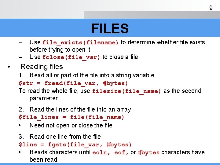 9 FILES – – • Use file_exists(filename) to determine whether file exists before trying