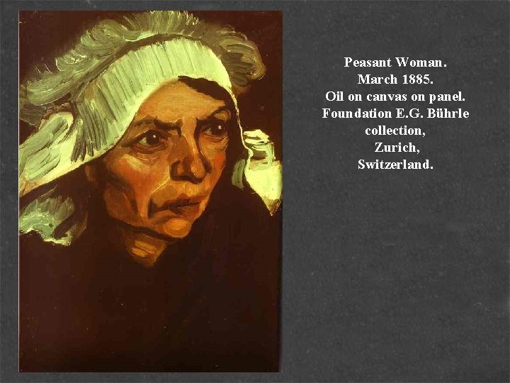 Peasant Woman. March 1885. Oil on canvas on panel. Foundation E. G. Bührle collection,