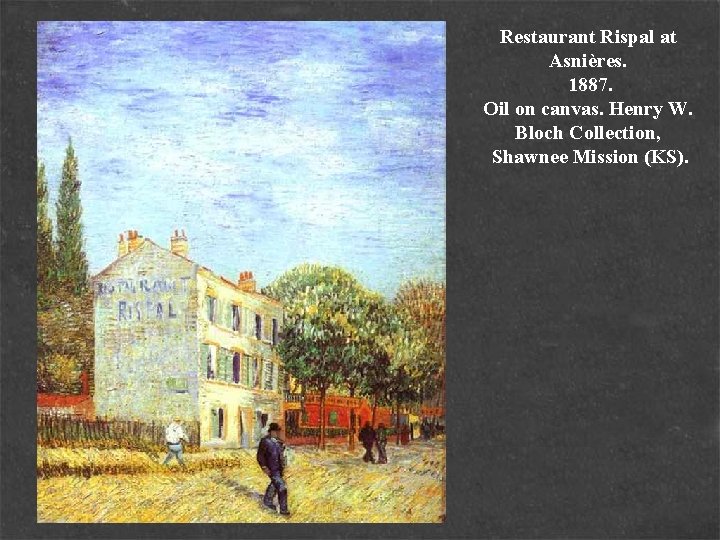 Restaurant Rispal at Asnières. 1887. Oil on canvas. Henry W. Bloch Collection, Shawnee Mission