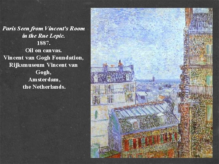 Paris Seen from Vincent's Room in the Rue Lepic. 1887. Oil on canvas. Vincent