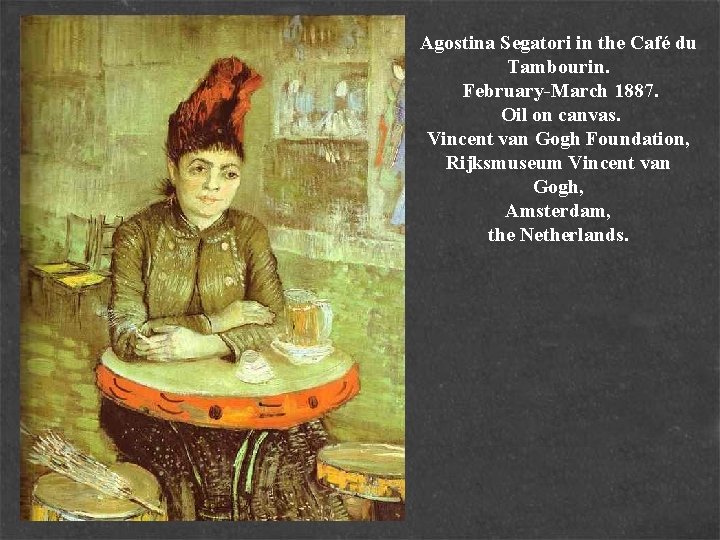 Agostina Segatori in the Café du Tambourin. February-March 1887. Oil on canvas. Vincent van
