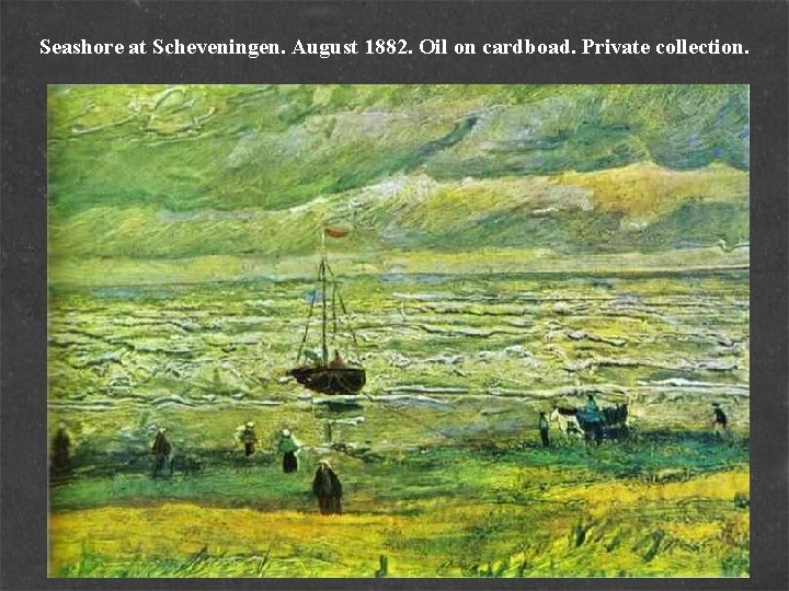 Seashore at Scheveningen. August 1882. Oil on cardboad. Private collection. 
