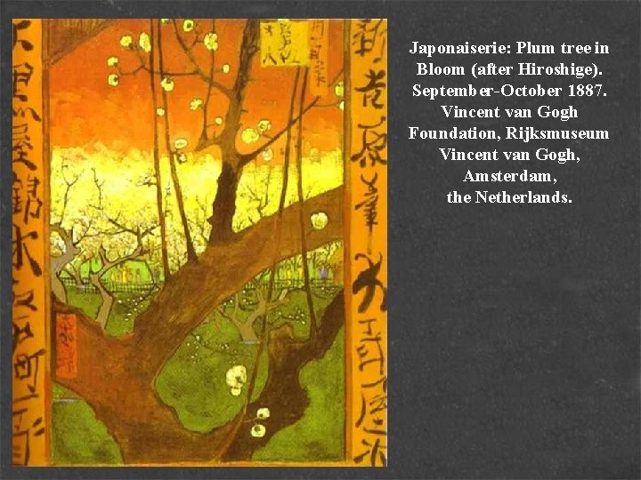Japonaiserie: Plum tree in Bloom (after Hiroshige). September-October 1887. Vincent van Gogh Foundation, Rijksmuseum