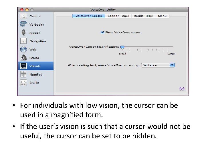 • For individuals with low vision, the cursor can be used in a • For individuals with low vision, the cursor can be used in a