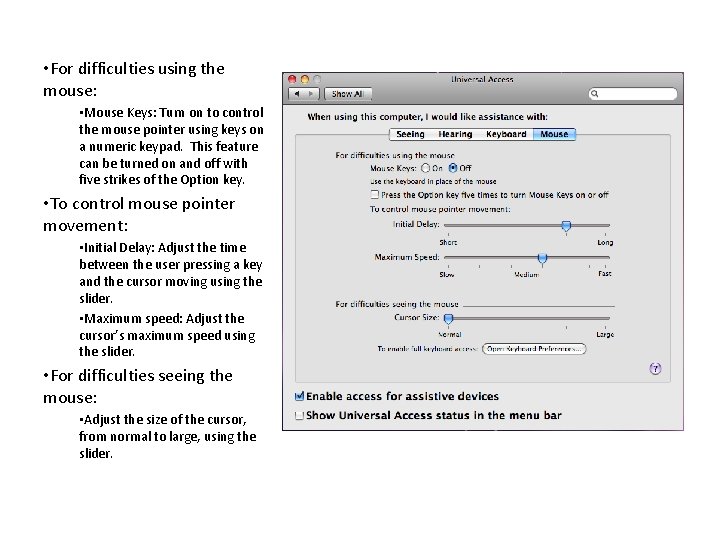 • For difficulties using the mouse: • Mouse Keys: Turn on to control • For difficulties using the mouse: • Mouse Keys: Turn on to control