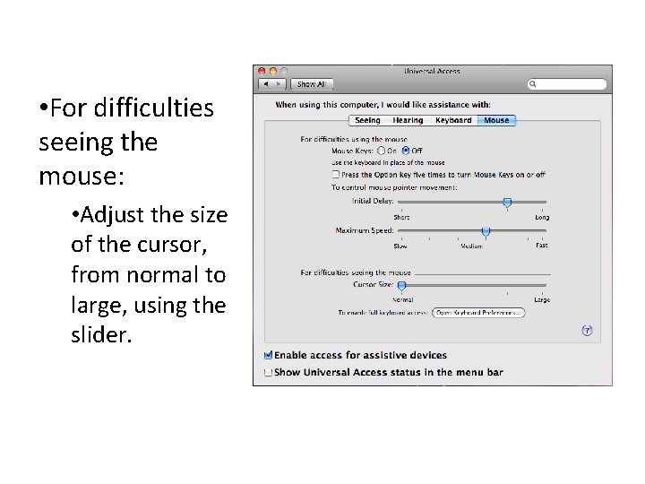 • For difficulties seeing the mouse: • Adjust the size of the cursor, • For difficulties seeing the mouse: • Adjust the size of the cursor,