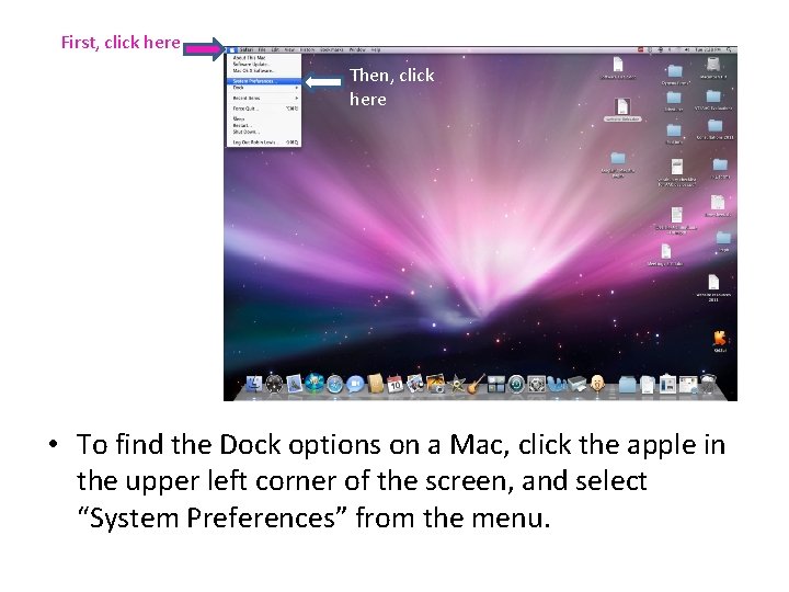 First, click here Then, click here • To find the Dock options on a First, click here Then, click here • To find the Dock options on a