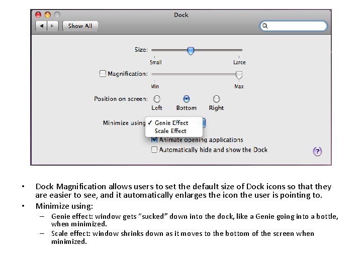 • • Dock Magnification allows users to set the default size of Dock • • Dock Magnification allows users to set the default size of Dock