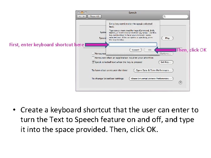First, enter keyboard shortcut here Then, click OK • Create a keyboard shortcut that First, enter keyboard shortcut here Then, click OK • Create a keyboard shortcut that
