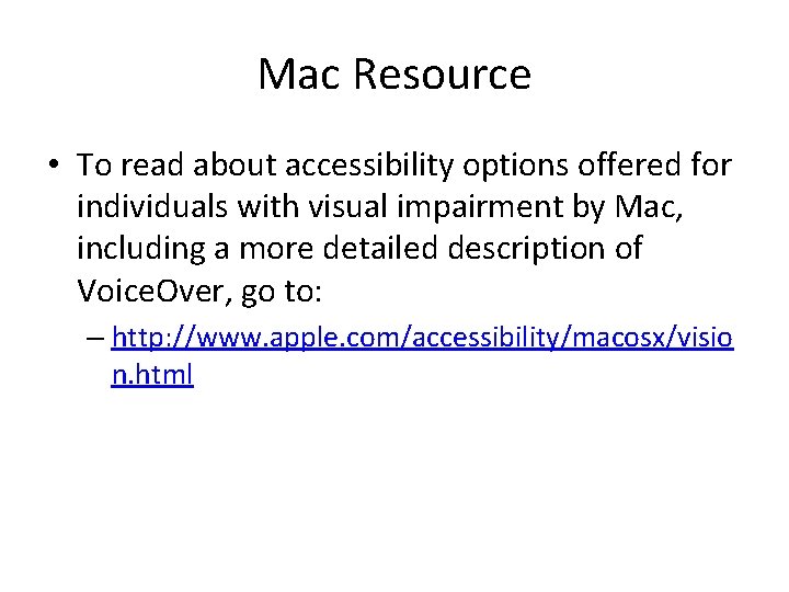 Mac Resource • To read about accessibility options offered for individuals with visual impairment Mac Resource • To read about accessibility options offered for individuals with visual impairment