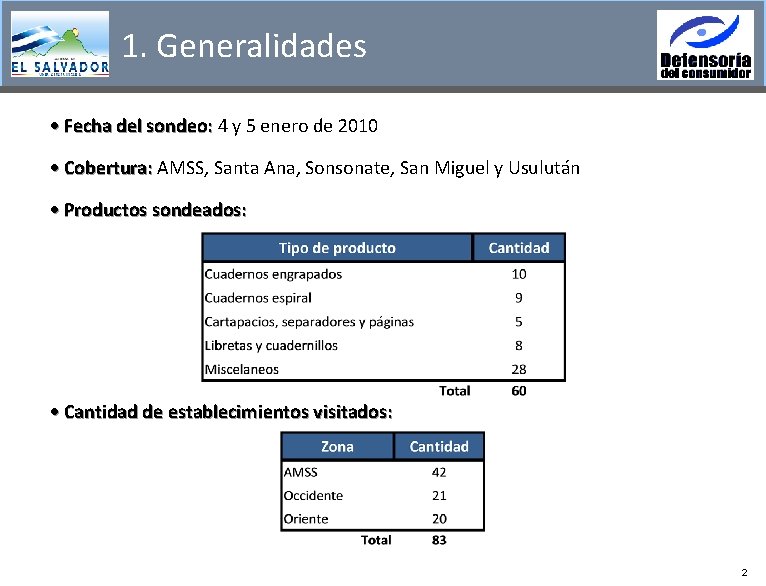 1. Generalidades • Fecha del sondeo: 4 y 5 enero de 2010 • Cobertura: