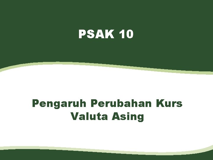 PSAK 10 Pengaruh Perubahan Kurs Valuta Asing 