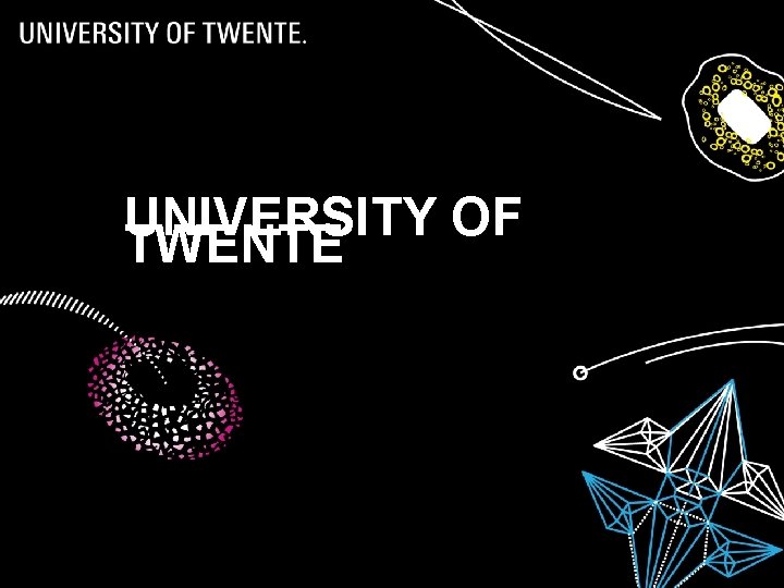 UNIVERSITY OF TWENTE 07/03/2021 1 