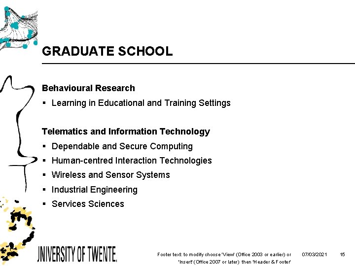 GRADUATE SCHOOL Behavioural Research § Learning in Educational and Training Settings Telematics and Information
