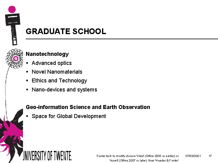 GRADUATE SCHOOL Nanotechnology § Advanced optics § Novel Nanomaterials § Ethics and Technology §