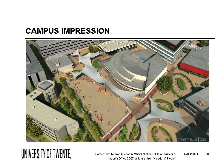 CAMPUS IMPRESSION Footer text: to modify choose 'View' (Office 2003 or earlier) or 'Insert'