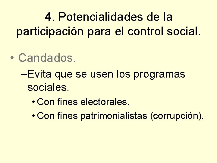 4. Potencialidades de la participación para el control social. • Candados. – Evita que