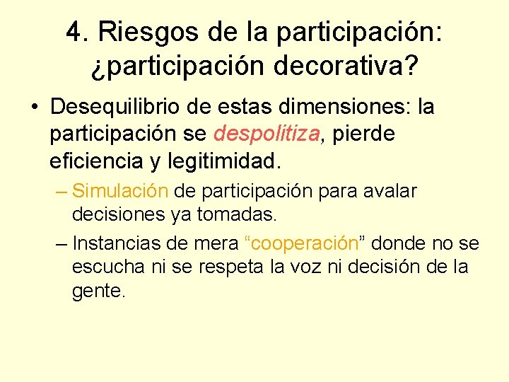 4. Riesgos de la participación: ¿participación decorativa? • Desequilibrio de estas dimensiones: la participación