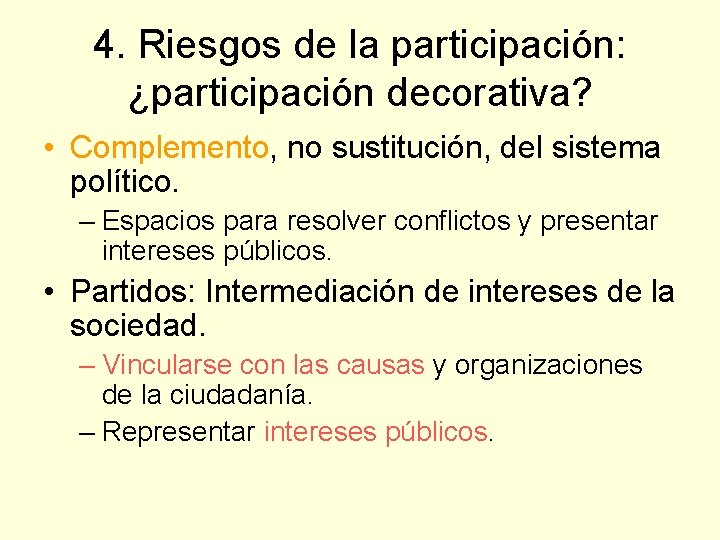 4. Riesgos de la participación: ¿participación decorativa? • Complemento, no sustitución, del sistema político.