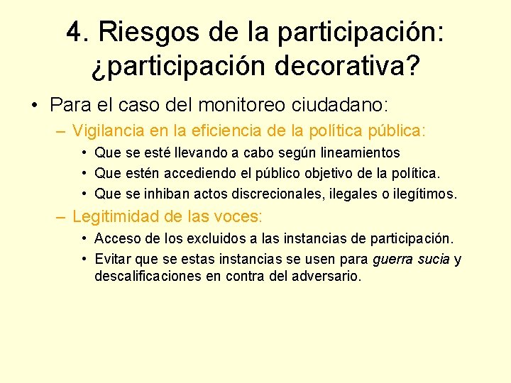 4. Riesgos de la participación: ¿participación decorativa? • Para el caso del monitoreo ciudadano: