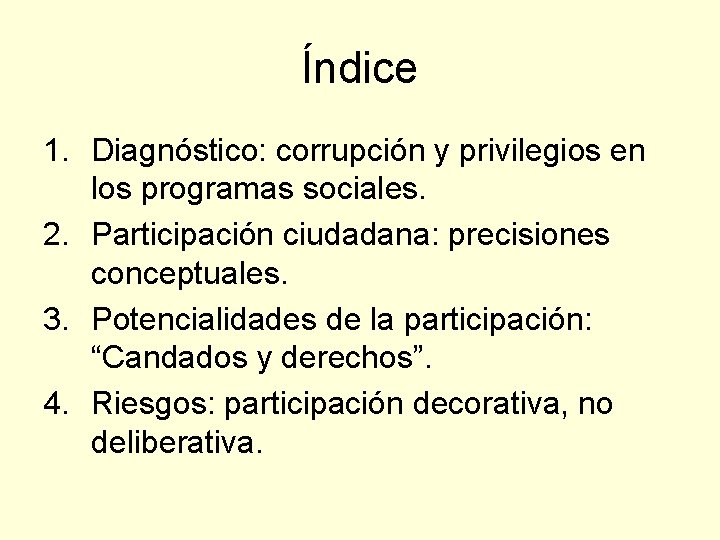 Índice 1. Diagnóstico: corrupción y privilegios en los programas sociales. 2. Participación ciudadana: precisiones