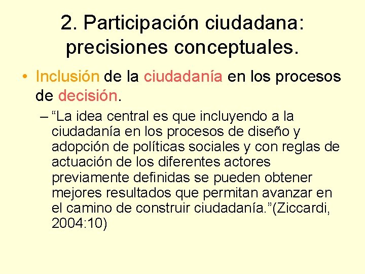 2. Participación ciudadana: precisiones conceptuales. • Inclusión de la ciudadanía en los procesos de