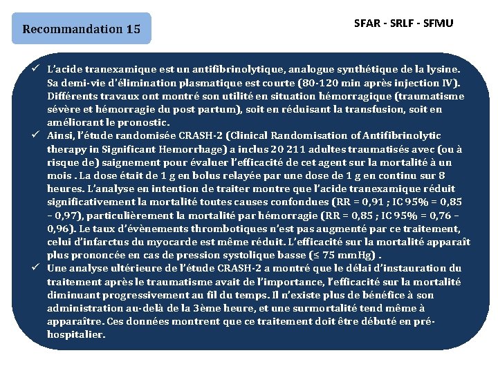 Recommandation 15 SFAR - SRLF - SFMU ü L’acide tranexamique est un antifibrinolytique, analogue