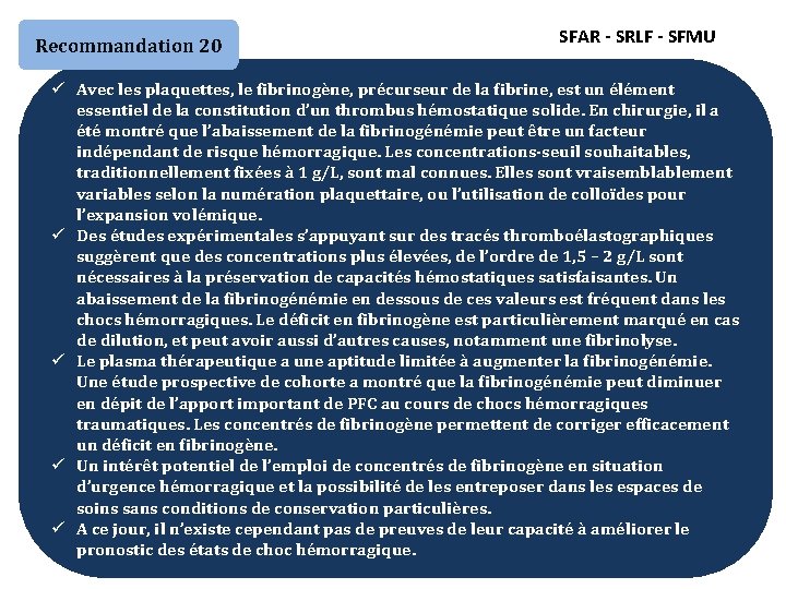 Recommandation 20 SFAR - SRLF - SFMU ü Avec les plaquettes, le fibrinogène, précurseur