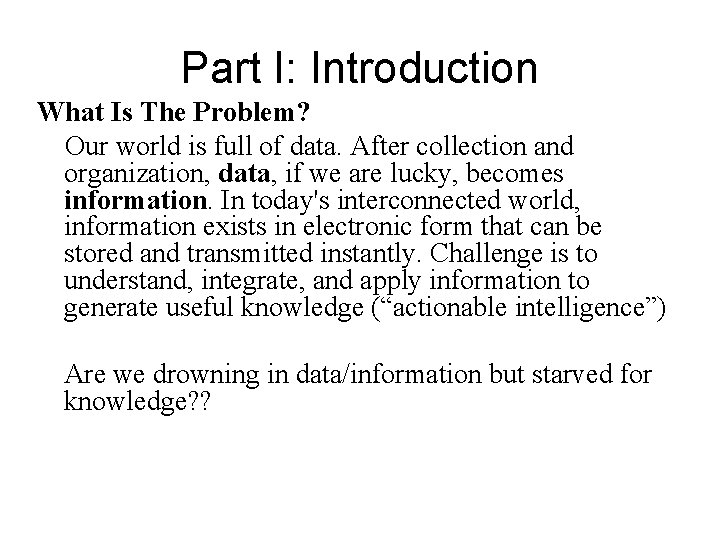 Part I: Introduction What Is The Problem? Our world is full of data. After