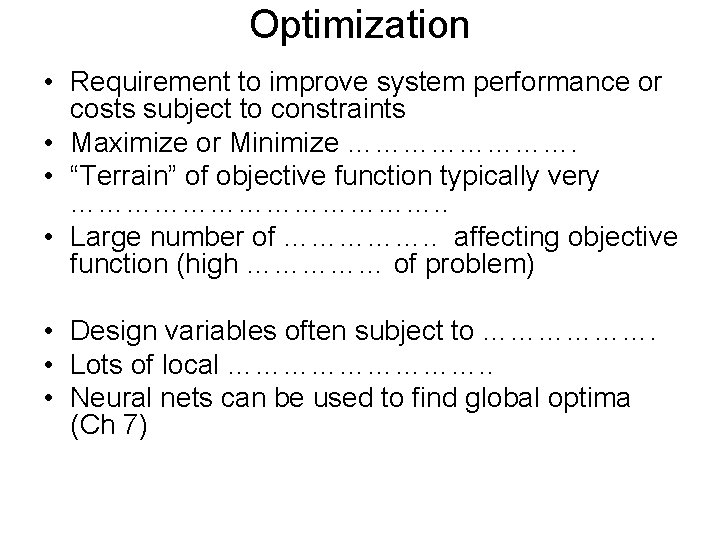 Optimization • Requirement to improve system performance or costs subject to constraints • Maximize