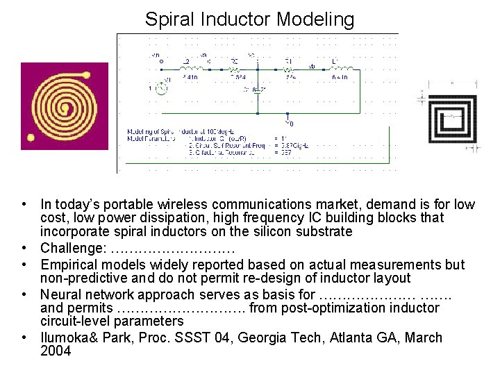 Spiral Inductor Modeling • In today’s portable wireless communications market, demand is for low