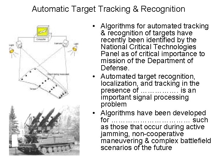 Automatic Target Tracking & Recognition • Algorithms for automated tracking & recognition of targets