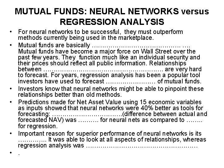MUTUAL FUNDS: NEURAL NETWORKS versus REGRESSION ANALYSIS • For neural networks to be successful,