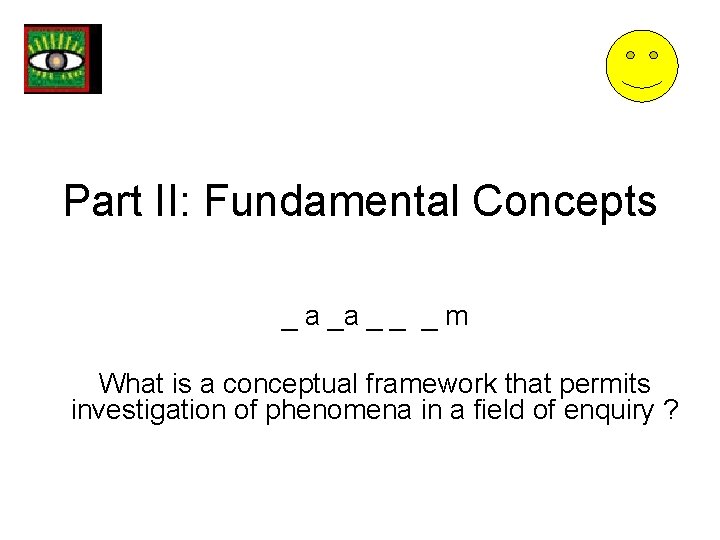 Part II: Fundamental Concepts _ a _a _ _ _ m What is a