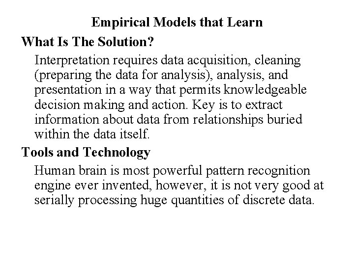 Empirical Models that Learn What Is The Solution? Interpretation requires data acquisition, cleaning (preparing