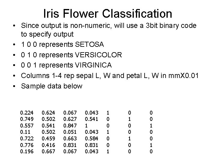 Iris Flower Classification • Since output is non-numeric, will use a 3 bit binary