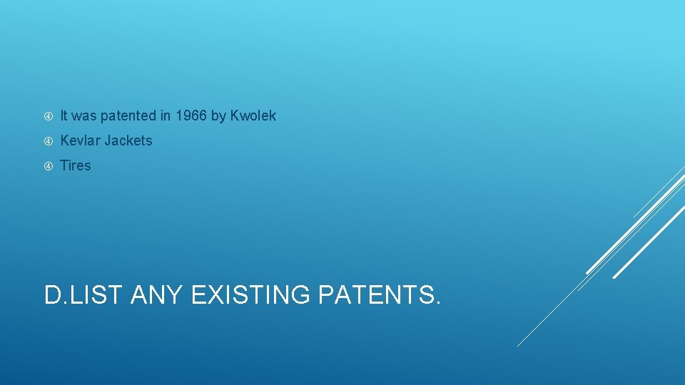  It was patented in 1966 by Kwolek Kevlar Jackets Tires D. LIST ANY