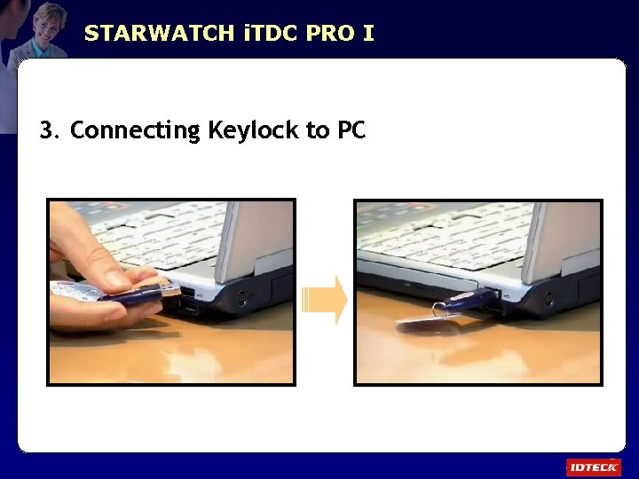 STARWATCH i. TDC PRO I 3. Connecting Keylock to PC 