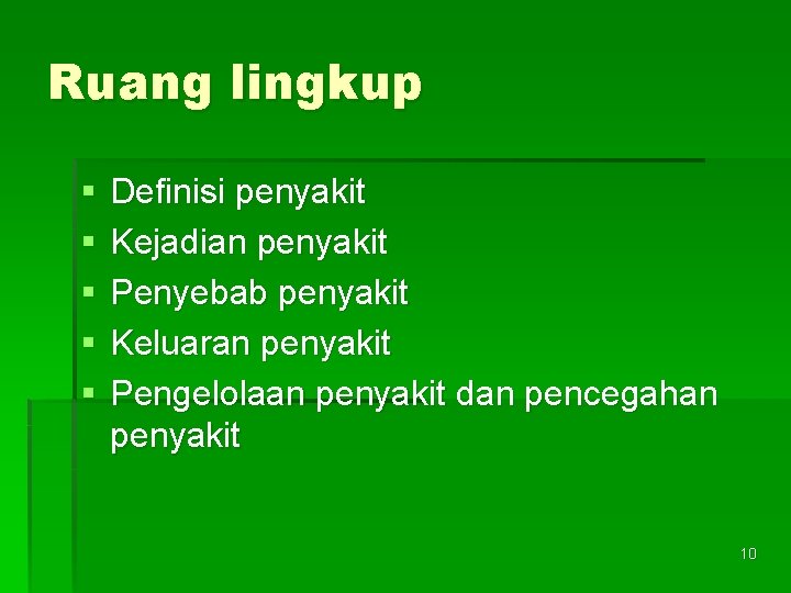 Ruang lingkup § § § Definisi penyakit Kejadian penyakit Penyebab penyakit Keluaran penyakit Pengelolaan