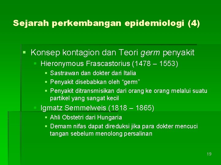Sejarah perkembangan epidemiologi (4) § Konsep kontagion dan Teori germ penyakit § Hieronymous Frascastorius