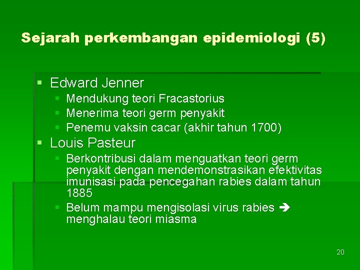 Sejarah perkembangan epidemiologi (5) § Edward Jenner § Mendukung teori Fracastorius § Menerima teori
