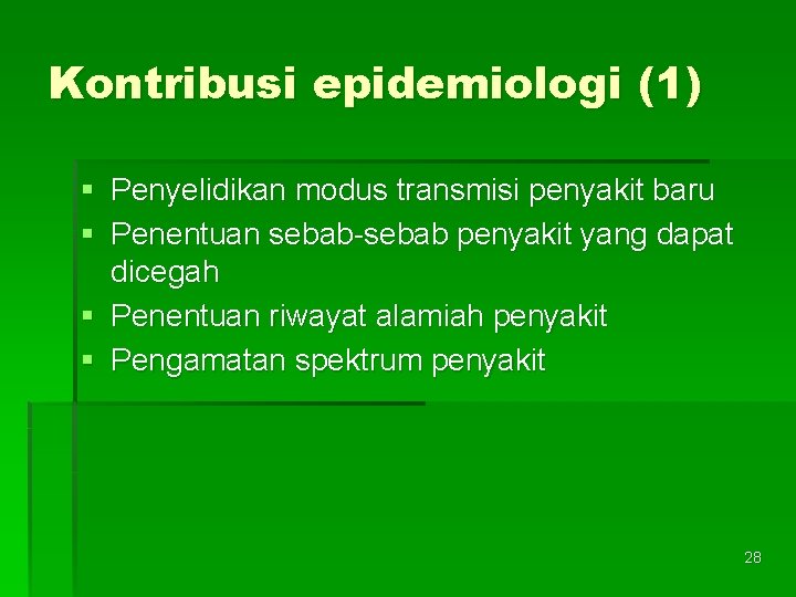 Kontribusi epidemiologi (1) § Penyelidikan modus transmisi penyakit baru § Penentuan sebab-sebab penyakit yang