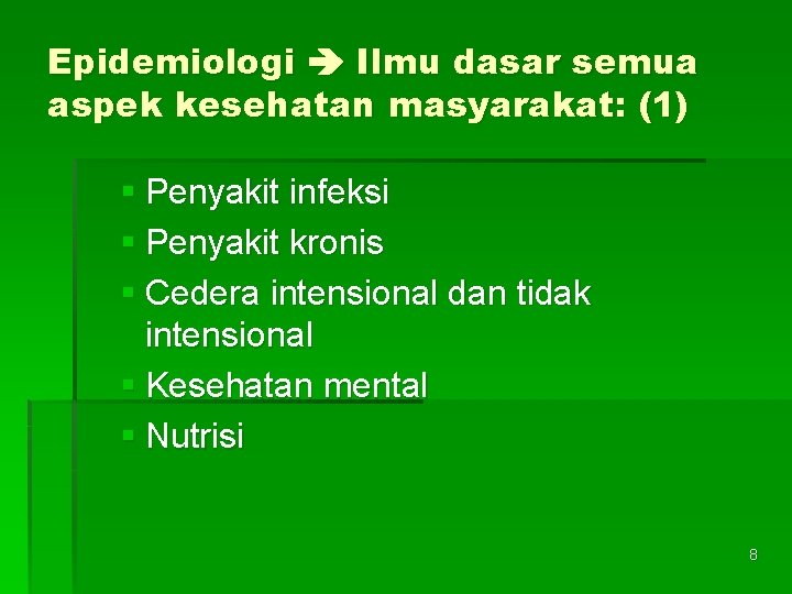 Epidemiologi Ilmu dasar semua aspek kesehatan masyarakat: (1) § Penyakit infeksi § Penyakit kronis