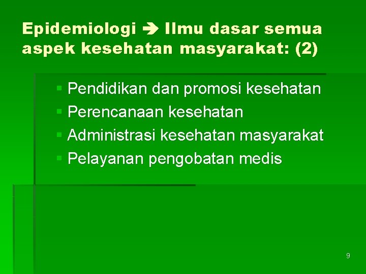 Epidemiologi Ilmu dasar semua aspek kesehatan masyarakat: (2) § Pendidikan dan promosi kesehatan §
