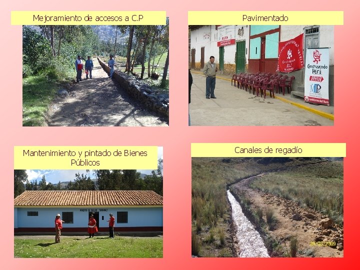 Mejoramiento de accesos a C. P Mantenimiento y pintado de Bienes Públicos Pavimentado Canales